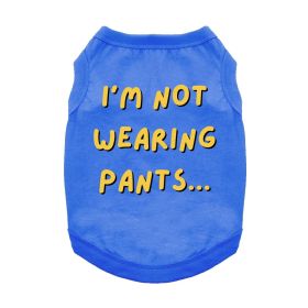 NEW - I'm Not Wearing Pants Dog Shirt - Blue (Option: X-Small)
